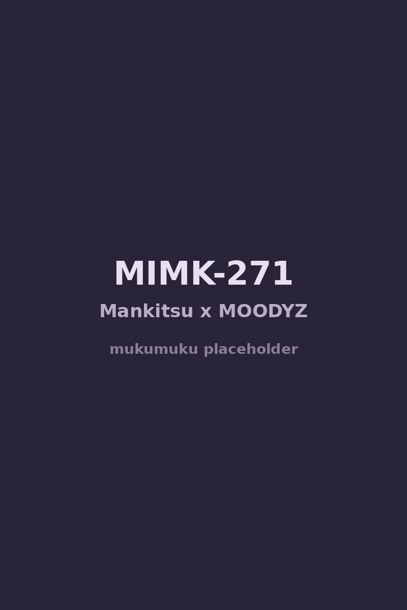 MIMK-271 Mankitsu x MOODYZ